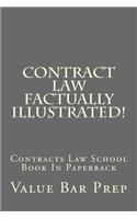 Contract Law Factually Illustrated!: Contracts Law School Book in Paperback