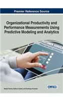 Organizational Productivity and Performance Measurements Using Predictive Modeling and Analytics