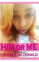 Him or Me