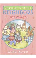 Sprout Street Neighbors: Bon Voyage