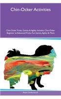 Chin-Ocker Activities Chin-Ocker Tricks, Games & Agility Includes: Chin-Ocker Beginner to Advanced Tricks, Fun Games, Agility & More