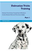 Dalmatian Tricks Training Dalmatian Tricks & Games Training Tracker & Workbook. Includes: Dalmatian Multi-Level Tricks, Games & Agility. Part 1
