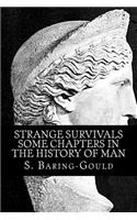 Strange Survivals - Some Chapters in the History of Man