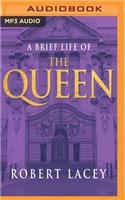 Brief Life of the Queen