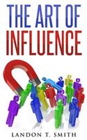 The Art Of Influence: (English)