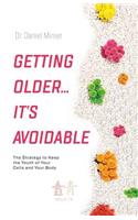 Getting Older...It's Avoidable!