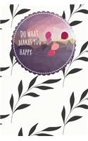 Do What Makes You Happy