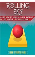 Rolling Sky Game: How to Download for Android Pc, Ios, Kindle + Tips Unofficial: Get Tons of Resources!