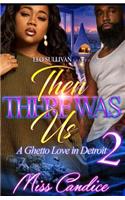 Then There Was Us 2: A Ghetto Love in Detroit