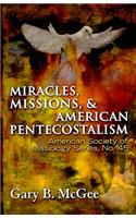 Miracles, Missions & American Pentecostalism (American Society of Missiology)