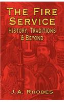 The Fire Service: History, Traditions & Beyond(English)