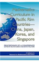 Mathematics Curriculum in Pacific Rim Countries- China, Japan, Korea, and Singapore Proceedings of a Conference (Hc)