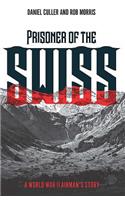 Prisoner of the Swiss: A World War II Airman's Story(English)