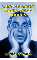 The Old-Time Radio Trivia Book V