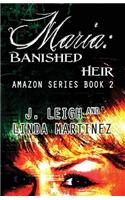 Maria: Banished Heir: Amazon Series Book 2