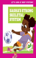 Sasha's Strong Skeletal System: (Let's Look at Body Systems!)
