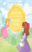 JuAnna and the Sad Little Bubble Fairy