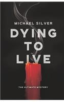 Dying to Live: The Ultimate Mystery