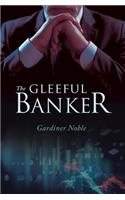 The Gleeful Banker