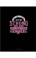 We Don't Know How Strong We Are Until Being Strong Is The Only Choice We Have: Dot Grid Journal(456 Dot Grid Journal)