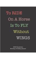 To Ride On A Horse Is To Fly Without Wings