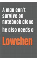 A man can't survive on notebook alone he also needs a Lowchen: For Lowchen Dog Fans