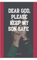 Dear God please keep my son safe