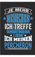 Je mehr Menschen ich treffe umso mehr liebe ich meinen Percheron: Pferde Notizbuch, Geschenk Buch mit 110 linierten Seiten