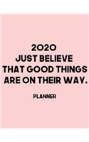 2020 Just Believe that good things are on their way. Planner: 2020 Weekly Planner Entrepreneur Journal -Notebook- for weekly goal Gift for a business MOM, Women