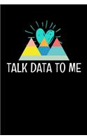 Talk Data To Me: Dot Grid Page Notebook Gift For Computer Data Science Related People.