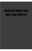 Tears are words that need to be written: 6x9 Journal Writing creative notebook Christmas gift presents for under 10 dollars