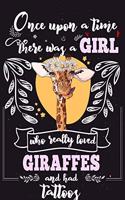 Once Upon A Time There Was A Girl Who Really Loved Giraffes And Had Tattoos