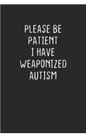 Please Be Patient I Have Weaponized Autism: Notebook Notizbuch Register Karo Kariert Journal Din A5 120 Seiten Matheheft I Schulheft I Skizzenbuch I Tagebuch I Ideenbuch I Lusiges Autismus Mem