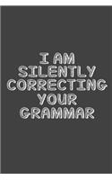 I Am Silently Correcting Your Grammar
