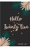 Hello Twenty Five Bucket List