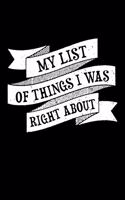 My List of Things I Was Right about: Funny Adult and Office Humor Blank Lined Journal Notebook or Diary - Great Gag Gift For Friend or Co-Worker