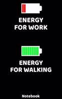 Energy for Work - Energy for Walking Notebook: 120 ruled Pages 6'x9'. Journal for Player and Coaches. Writing Book for your training, your notes at work or school. Cool Gift for Walking Fans and 