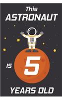 This Astronaut is 5 Years Old: Happy 5th Birthday 5 Years Old Astronaut Gift for Boys & Girls