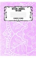 Intern Journal Notebook 55 Sheets/110 Pages: Keep Track And Record Daily Notes During Internship Perfect Gift For Interns, Trainees, Apprentices, Novices And Students