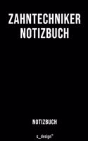 Notizbuch für Zahntechniker: Originelle Geschenk-Idee [120 Seiten liniertes blanko Papier]