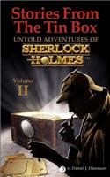 Stories From The Tin Box Volume 2: Untold Adventures of Sherlock Holmes