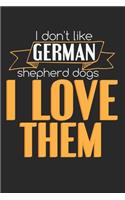 I Don't Like German Shepherd Dogs. I Love Them.