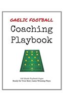 Gaelic Football Coaching Playbook: 100 Blank Templates for your Winning Plays, Drills and Training in a single Note Book