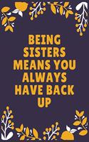 Being sisters means you always have back up