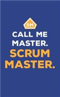 Call Me Master. Scrum Master.