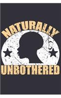 Naturally Unbothered: Black women journal, melanin and educated, gifts for black women, black girl notebook 6x9 Journal Gift Notebook with 125 Lined Pages