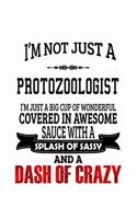 I'm Not Just A Protozoologist I'm Just A Big Cup Of Wonderful