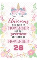 Unicorns Are Born In November But The Prettiest Are Born On November 28: Cute Blank Lined Notebook Gift for Girls and Birthday Card Alternative for Daughter Friend or Coworker