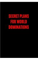Secret Plans for World Domination