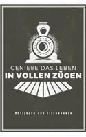 Genieße Das Leben In Vollen Zügen - Notizbuch Für Eisenbahner: Bahn & Pendler Notizbuch Planer Tagebuch (Liniert, 15 x 23 cm, 120 Linierte Seiten, 6" x 9") Lustiges Geschenk Für Bahnfahrer Lokführer Zug Fahrer